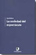 LA SOCIEDAD DEL ESPECTACULO di DEBORD, GUY 