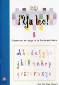 YA LEO 8: CUADERNOS DE APOYO A LA LECTO-ESCRITURA de MARTINEZ ROMERO, JOSE 