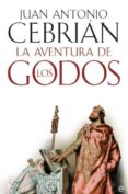 LA AVENTURA DE LOS GODOS de CEBRIAN, JUAN ANTONIO 