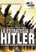 LA ESTRATEGIA DE HITLER: LAS RAICES OCULTAS DEL NACIONALSOCIALISM O di JIMENEZ CORES, PABLO 