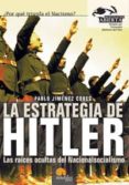 LA ESTRATEGIA DE HITLER: LAS RAICES OCULTAS DEL NACIONALSOCIALISM O de JIMENEZ CORES, PABLO 