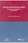 DERECHO ADMINISTRATIVO GLOBAL: ORGANIZACION, PROCEDIMIENTO, CONTR OL JUDICIAL de PONCE SOLE, JULIO 