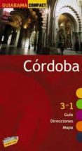 CORDOBA 2010: 3 EN 1 GUIA, DIRECCIONES, MAPA (GUIARAMA COMPACT) de SOLANO PEREZ-LILA, FRANCISCO DE 