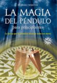 LA MAGIA DEL PENDULO PARA PRINCIPIANTES de WEBSTER, RICHARD 