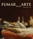 FUMAR EN EL ARTE de ARIS, ALEJANDRO 