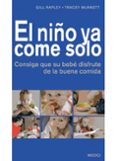 EL NIO YA COME SOLO: CONSIGA QUE SU BEBE DISFRUTE DE LA BUENA CO MIDA di RAPLEY, GILL 