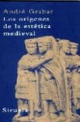 LOS ORIGENES DE LA ESTETICA MEDIEVAL di GRABAR, ANDRE 