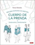 REALIZAR PATRONES DE COSTURA: CUERPO DE LA PRENDA: CONSTRUCCION Y TRANSFORMACION di GILEWSKA, TERESA 