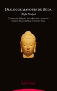 DIALOGOS MAYORES DE BUDA de NIKAYA, DHIGA 