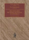 DICCIONARIO DE DERECHO PENAL ECONOMICO (2 ED.) de BOIX REIG, JAVIER  LLORIA GARCIA, PAZ 