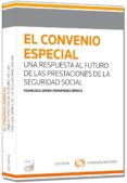 EL CONVENIO ESPECIAL: UNA RESPUESTA AL FUTURO DE LAS PRESTACIONES DE LA SEGURIDAD SOCIAL de FERNANDEZ ORRICO, FRANCISCO JAVIER 