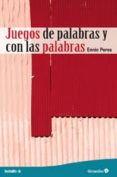 JUEGOS DE PALABRAS Y CON LAS PALABRAS di VV.AA
