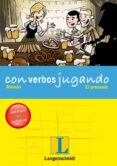 CON VERBOS JUGANDO: ALEMAN: PRESENTE di VV.AA. 