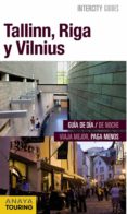 TALLINN, RIGA Y VILNIUS 2016 (INTERCITY GUIDES) de MORTE USTARROZ, MARC AITOR 
