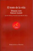 EL TEXTO DE LA VIDA: DEBATE CON EMILIO LLEDO de MUOZ, JACOBO  MARTIN, FRANCISCO JOSE 