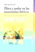 ELITES Y PODER EN LAS MONARQUIAS IBERICAS de LOPEZ DIAZ, MARIA 