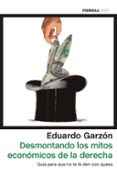 DESMONTANDO LOS MITOS ECONOMICOS DE LA DERECHA ESPAOLA: GUIA PARA QUE NO TE LA DEN CON QUESO di GARZON, EDUARDO 