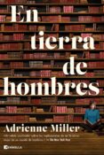 EN TIERRA DE HOMBRES di MILLER, ADRIENNE 