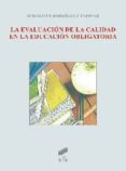 LA EVALUACION DE LA CALIDAD EN LA EDUCACION OBLIGATORIA de RODRIGUEZ, SEBASTIAN 