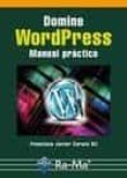 DOMINE WORDPRESS: MANUAL PRACTICO di CARAZO GIL, FRANCISCO J. 