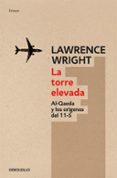 LA TORRE ELEVADA. AL QAEDA Y LOS ORIGENES DEL 11S de WRIGHT, LAWRENCE 