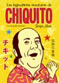 LAS LEGENDARIAS AVENTURAS DE CHIQUITO di MORA, SERGIO 