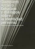 ESTUDIOS Y DIALOGOS SOBRE LA IDENTIDAD PERSONAL: REFLEXIONES SOBR E LA EXPERIENCIA HUMANA di ARCIERO, GIAMPIERO 