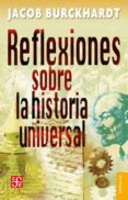 REFLEXIONES SOBRE LA HISTORIA UNIVERSAL de BURCKHARDT, JACOB 