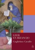 LEER EN BIZANCIO di CAVALLO, GUGLIELMO 