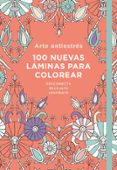ARTE ANTIESTRES: 100 NUEVAS LMINAS PARA COLOREAR di VV.AA. 