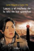 LAURA Y EL MISTERIO DE LA ISLA DE LAS GAVIOTAS de VILA, CARLOS HOLGADO, JAVIER 