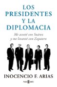 LOS PRESIDENTES Y LA DIPLOMACIA de ARIAS, INOCENCIO 