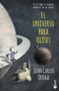 EL UNIVERSO PARA ULISES de ORTEGA, JUAN CARLOS 