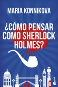 CMO PENSAR COMO SHERLOCK HOLMES? de KONNIKOVA, MARIA 