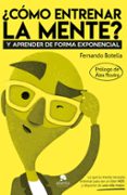 CMO ENTRENAR LA MENTE? di BOTELLA, FERNANDO 