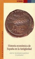 HISTORIA ECONOMICA DE ESPAA EN LA ANTIGEDAD de BLAZQUEZ MARTINEZ, JOSE MARIA 