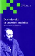 DOSTOIEVSKI: LA CUESTION MALDITA de LOPEZ CAMBRONERO, MARCELO 