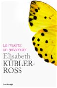 LA MUERTE: UN AMANECER de KUBLER-ROSS, ELISABETH 