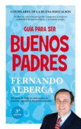 GUIA PARA SER BUENOS PADRES di ALBERCA DE CASTRO, FERNANDO 