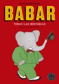 BABAR. TODAS LAS HISTORIAS de BRUNHOFF, JEAN DE 