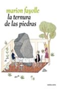 LA TERNURA DE LAS PIEDRAS de FAYOLLE, MARION 