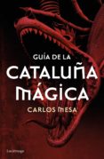 GUIA DE LA CATALUA MAGICA de MESA, CARLOS 