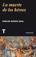 LA MUERTE DE LOS HROES de GARCIA GUAL, CARLOS 