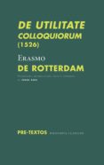 DE UTILITATE COLLOQUIORUM (1526) de ROTTERDAM, ERASMO DE 