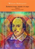 SONETOS PARA TENER UN HIJO: SONETO I (ED. BILINGUE INGLES- CASTELLANO) di SHAKESPEARE, WILLIAM 