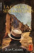 LA CASA DE LOS SEIS BALCONES di CASADO, JUAN 