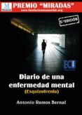 DIARIO DE UNA ENFERMEDAD MENTAL (ESQUIZOFRENIA) de RAMOS BERNAL, ANTONIO 