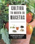 CULTIVA TU HUERTO EN MACETAS de ASSERAY, PHILIPPE 