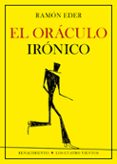 EL ORACULO IRONICO de EDER, RAMON 