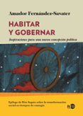 HABITAR Y GOBERNAR. INSPIRACIONES PARA UNA CONCEPCIN POLTICA di FERNANDEZ-SAVATER, AMADOR 